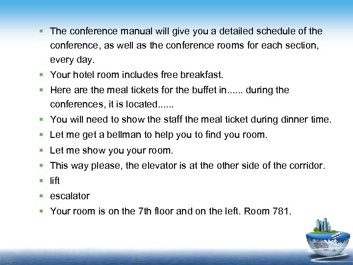 § The conference manual will give you a detailed schedule of the conference, as