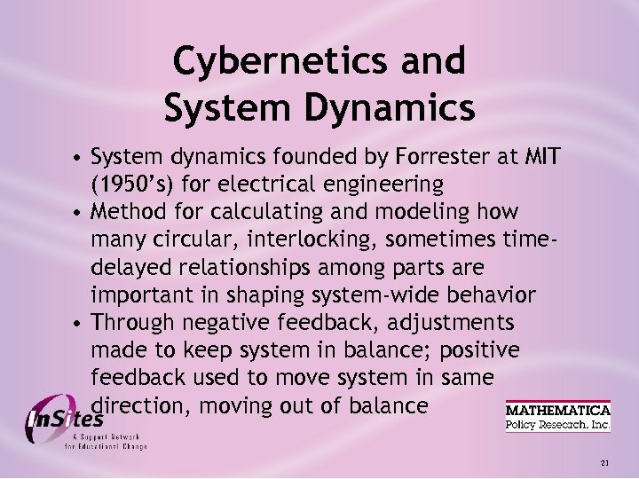 Cybernetics and System Dynamics • System dynamics founded by Forrester at MIT (1950’s) for