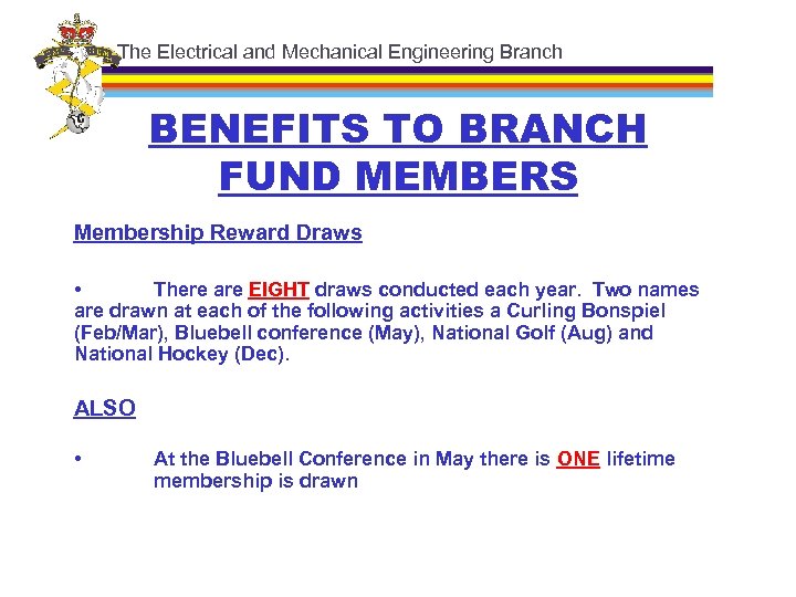 The Electrical and Mechanical Engineering Branch BENEFITS TO BRANCH FUND MEMBERS Membership Reward Draws