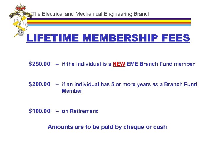 The Electrical and Mechanical Engineering Branch LIFETIME MEMBERSHIP FEES $250. 00 – if the