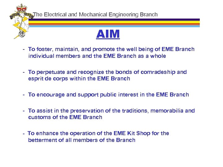 The Electrical and Mechanical Engineering Branch AIM - To foster, maintain, and promote the