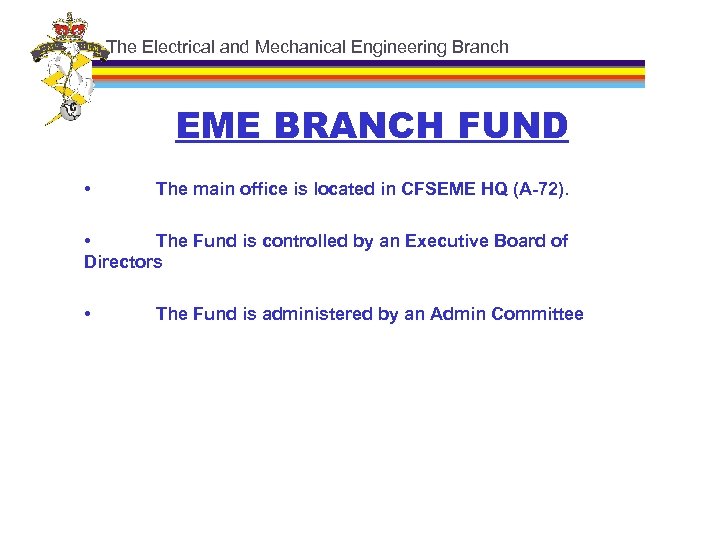 The Electrical and Mechanical Engineering Branch EME BRANCH FUND • The main office is