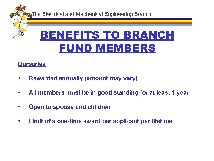 The Electrical and Mechanical Engineering Branch BENEFITS TO BRANCH FUND MEMBERS Bursaries • Rewarded