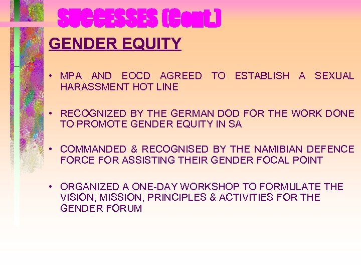 SUCCESSES (Cont. ) GENDER EQUITY • MPA AND EOCD AGREED TO ESTABLISH A SEXUAL