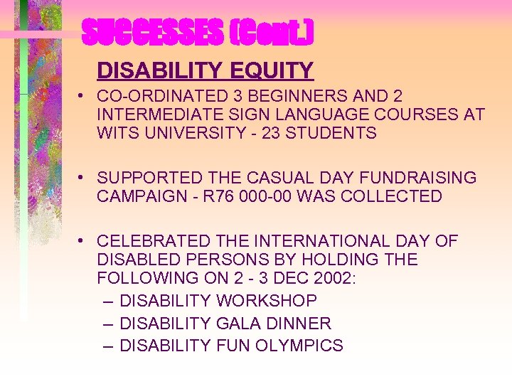 SUCCESSES (Cont. ) DISABILITY EQUITY • CO-ORDINATED 3 BEGINNERS AND 2 INTERMEDIATE SIGN LANGUAGE