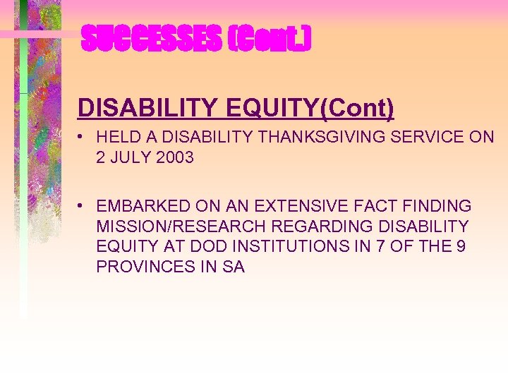 SUCCESSES (Cont. ) DISABILITY EQUITY(Cont) • HELD A DISABILITY THANKSGIVING SERVICE ON 2 JULY