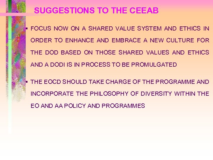 SUGGESTIONS TO THE CEEAB § FOCUS NOW ON A SHARED VALUE SYSTEM AND ETHICS