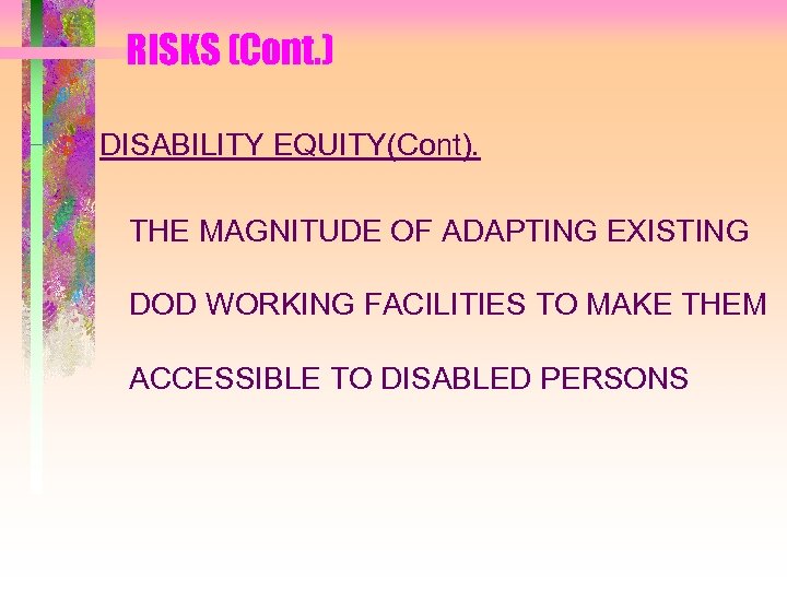 RISKS (Cont. ) DISABILITY EQUITY(Cont). THE MAGNITUDE OF ADAPTING EXISTING DOD WORKING FACILITIES TO