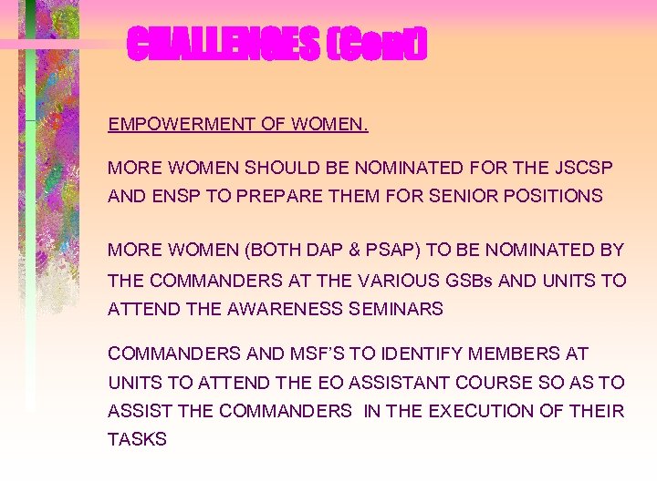 CHALLENGES (Cont) EMPOWERMENT OF WOMEN. MORE WOMEN SHOULD BE NOMINATED FOR THE JSCSP AND