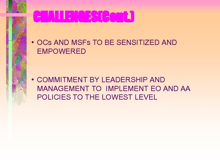 CHALLENGES(Cont. ) • OCs AND MSFs TO BE SENSITIZED AND EMPOWERED • COMMITMENT BY