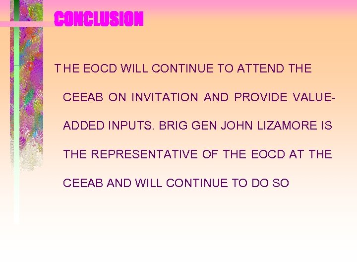 CONCLUSION T HE EOCD WILL CONTINUE TO ATTEND THE CEEAB ON INVITATION AND PROVIDE