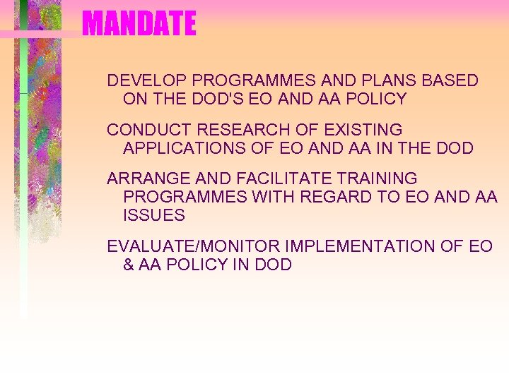 MANDATE DEVELOP PROGRAMMES AND PLANS BASED ON THE DOD'S EO AND AA POLICY CONDUCT