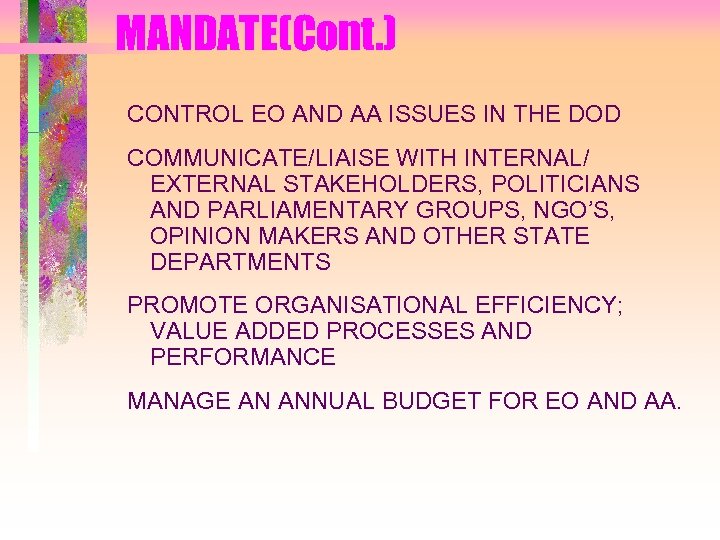 MANDATE(Cont. ) CONTROL EO AND AA ISSUES IN THE DOD COMMUNICATE/LIAISE WITH INTERNAL/ EXTERNAL