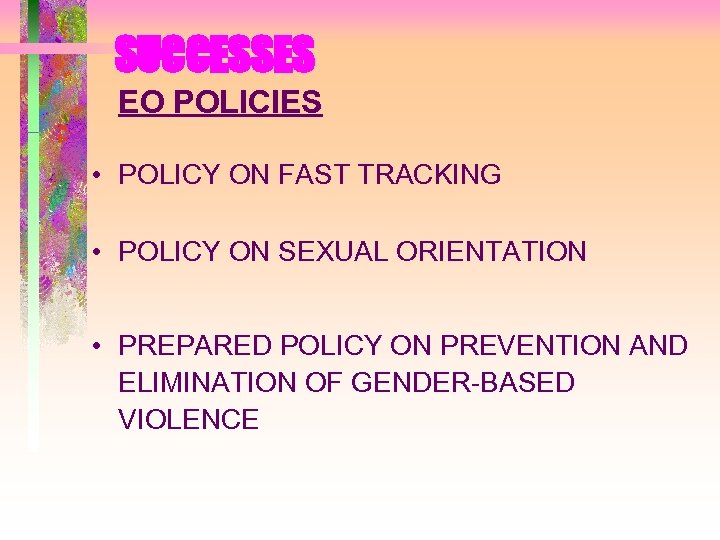 SUCCESSES EO POLICIES • POLICY ON FAST TRACKING • POLICY ON SEXUAL ORIENTATION •