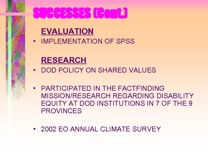 SUCCESSES (Cont. ) EVALUATION • IMPLEMENTATION OF SPSS RESEARCH • DOD POLICY ON SHARED