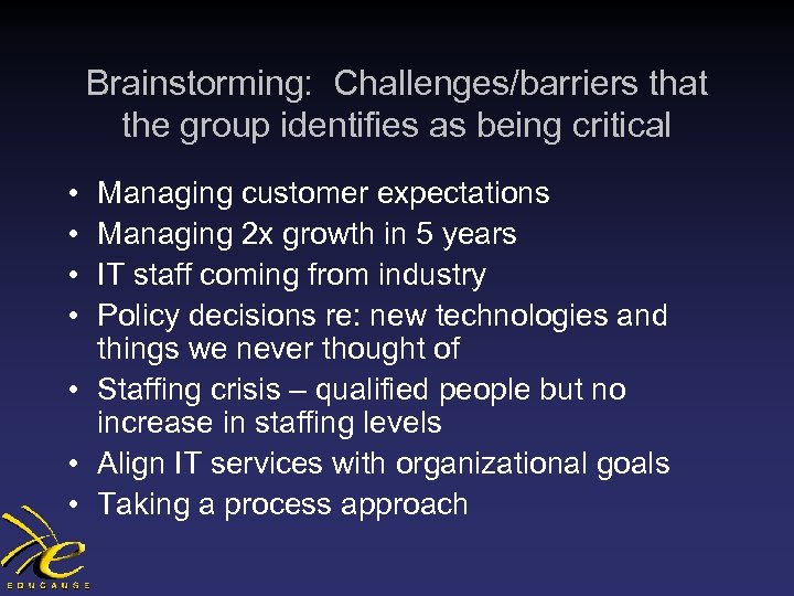 Brainstorming: Challenges/barriers that the group identifies as being critical • • Managing customer expectations