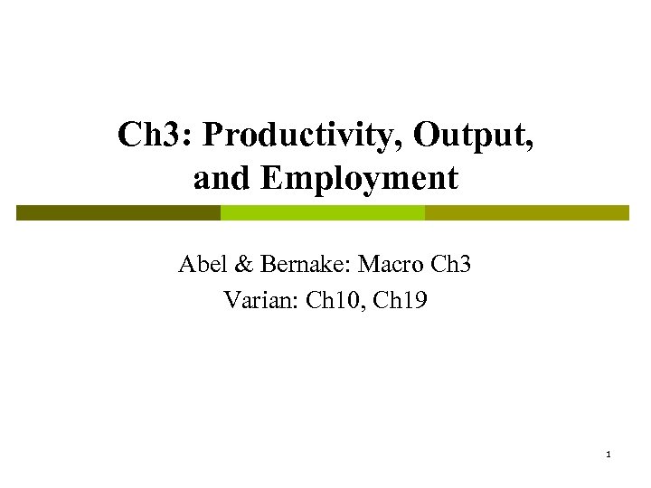 Ch 3: Productivity, Output, and Employment Abel & Bernake: Macro Ch 3 Varian: Ch