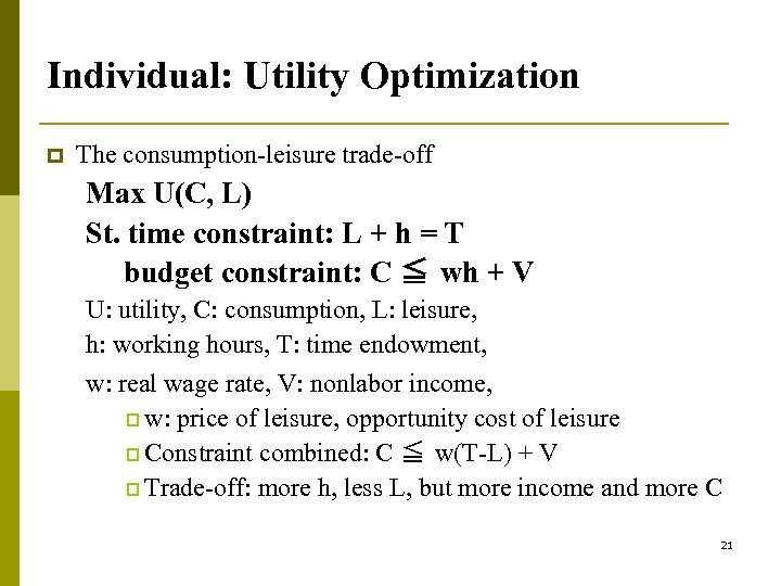 Individual: Utility Optimization p The consumption-leisure trade-off Max U(C, L) St. time constraint: L
