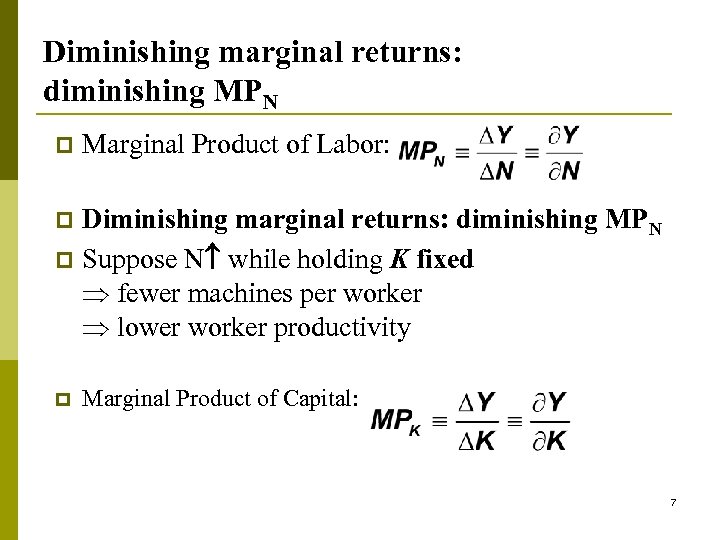 Diminishing marginal returns: diminishing MPN p Marginal Product of Labor: Diminishing marginal returns: diminishing