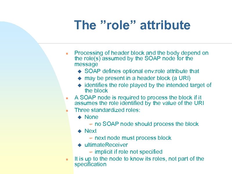 The ”role” attribute n n Processing of header block and the body depend on