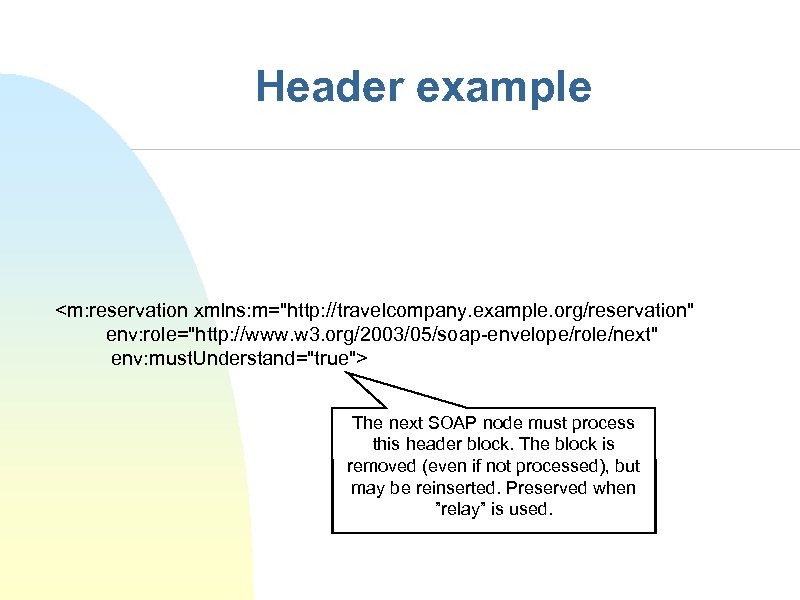 Header example <m: reservation xmlns: m=