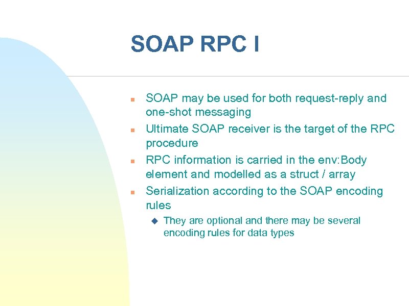 SOAP RPC I n n SOAP may be used for both request-reply and one-shot