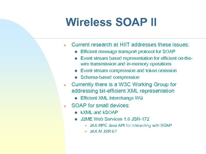 Wireless SOAP II n Current research at HIIT addresses these issues: u u n