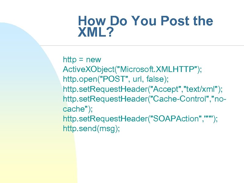 How Do You Post the XML? http = new Active. XObject(
