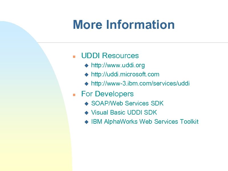 More Information n UDDI Resources u u u n http: //www. uddi. org http: