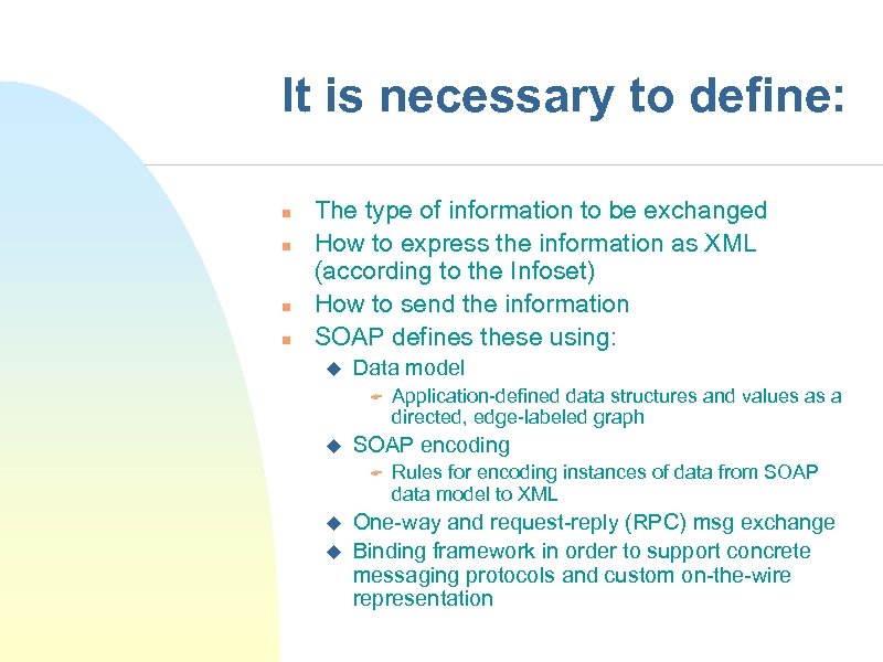 It is necessary to define: n n The type of information to be exchanged