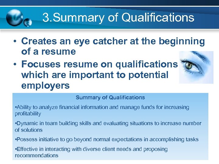 3. Summary of Qualifications • Creates an eye catcher at the beginning of a
