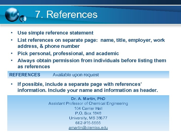7. References • Use simple reference statement • List references on separate page: name,