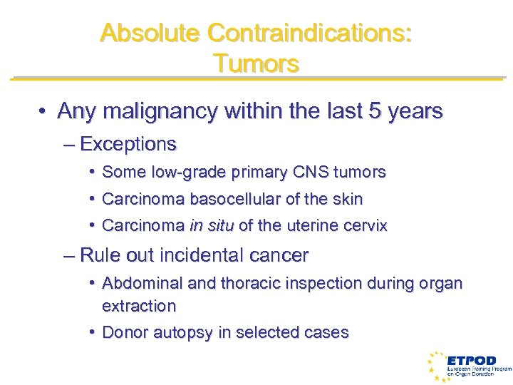 Absolute Contraindications: Tumors • Any malignancy within the last 5 years – Exceptions •