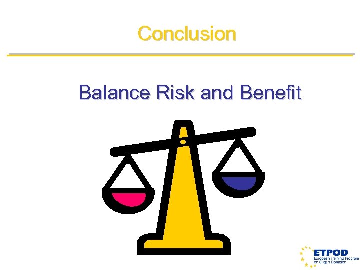 Conclusion Balance Risk and Benefit 