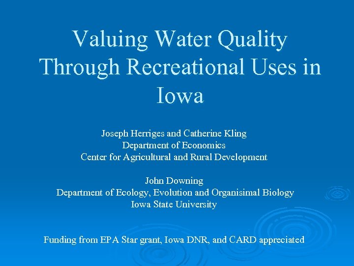 Valuing Water Quality Through Recreational Uses in Iowa Joseph Herriges and Catherine Kling Department
