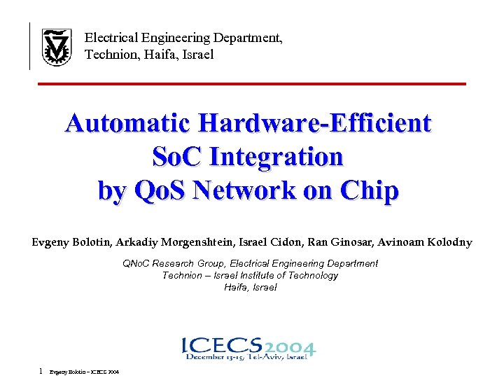 Electrical Engineering Department, Technion, Haifa, Israel Automatic Hardware-Efficient So. C Integration by Qo. S