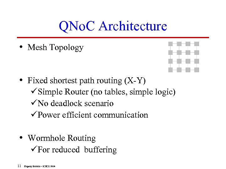 QNo. C Architecture • Mesh Topology • Fixed shortest path routing (X-Y) üSimple Router