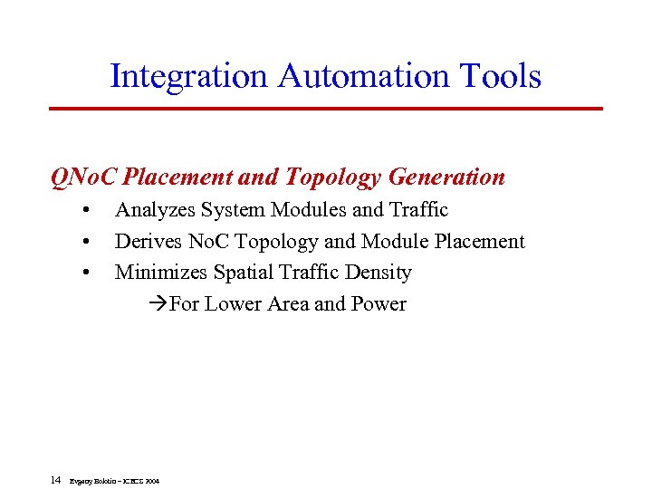 Integration Automation Tools QNo. C Placement and Topology Generation • • • 14 Analyzes