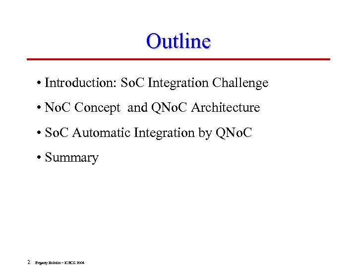 Outline • Introduction: So. C Integration Challenge • No. C Concept and QNo. C