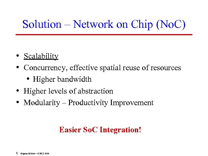 Solution – Network on Chip (No. C) • Scalability • Concurrency, effective spatial reuse