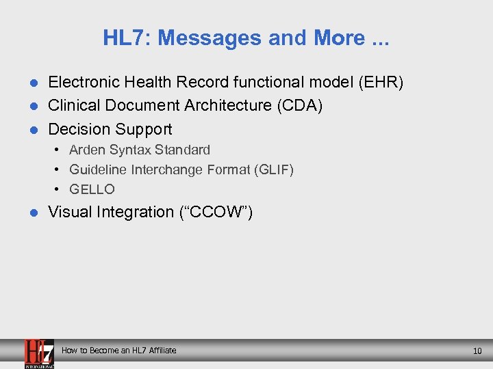 HL 7: Messages and More. . . l l l Electronic Health Record functional