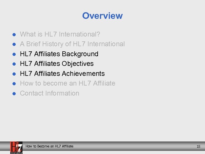 Overview l l l l What is HL 7 International? A Brief History of