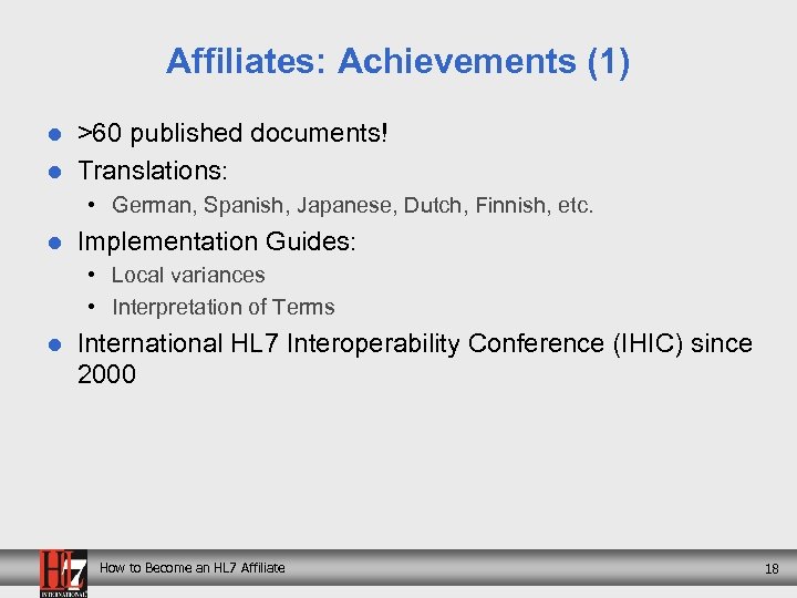 Affiliates: Achievements (1) l l >60 published documents! Translations: • German, Spanish, Japanese, Dutch,