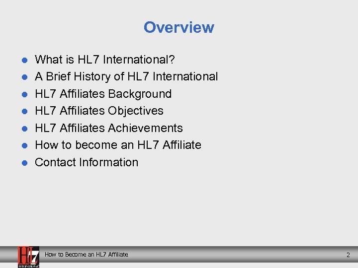 Overview l l l l What is HL 7 International? A Brief History of