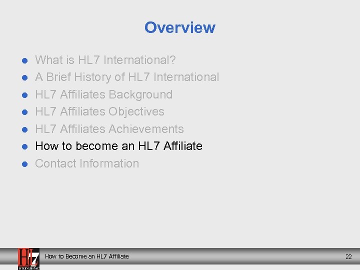 Overview l l l l What is HL 7 International? A Brief History of