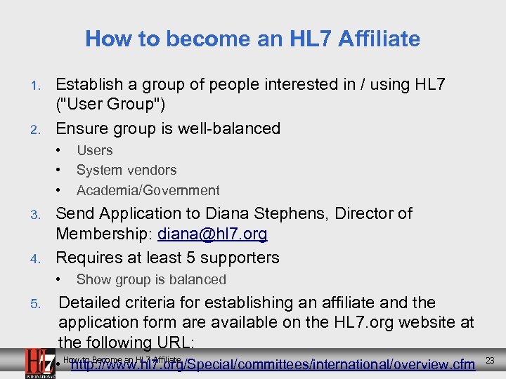 How to become an HL 7 Affiliate 1. 2. Establish a group of people