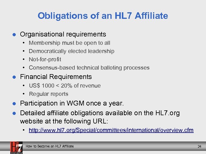 Obligations of an HL 7 Affiliate l Organisational requirements • • l Membership must