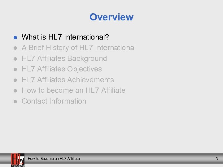 Overview l l l l What is HL 7 International? A Brief History of