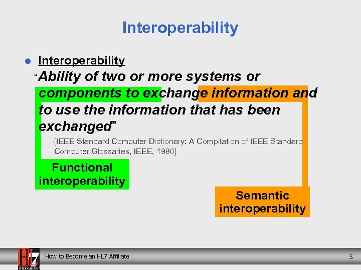 Interoperability l Interoperability “Ability of two or more systems or components to exchange information