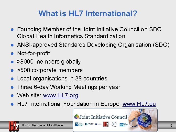 What is HL 7 International? l l l l l Founding Member of the